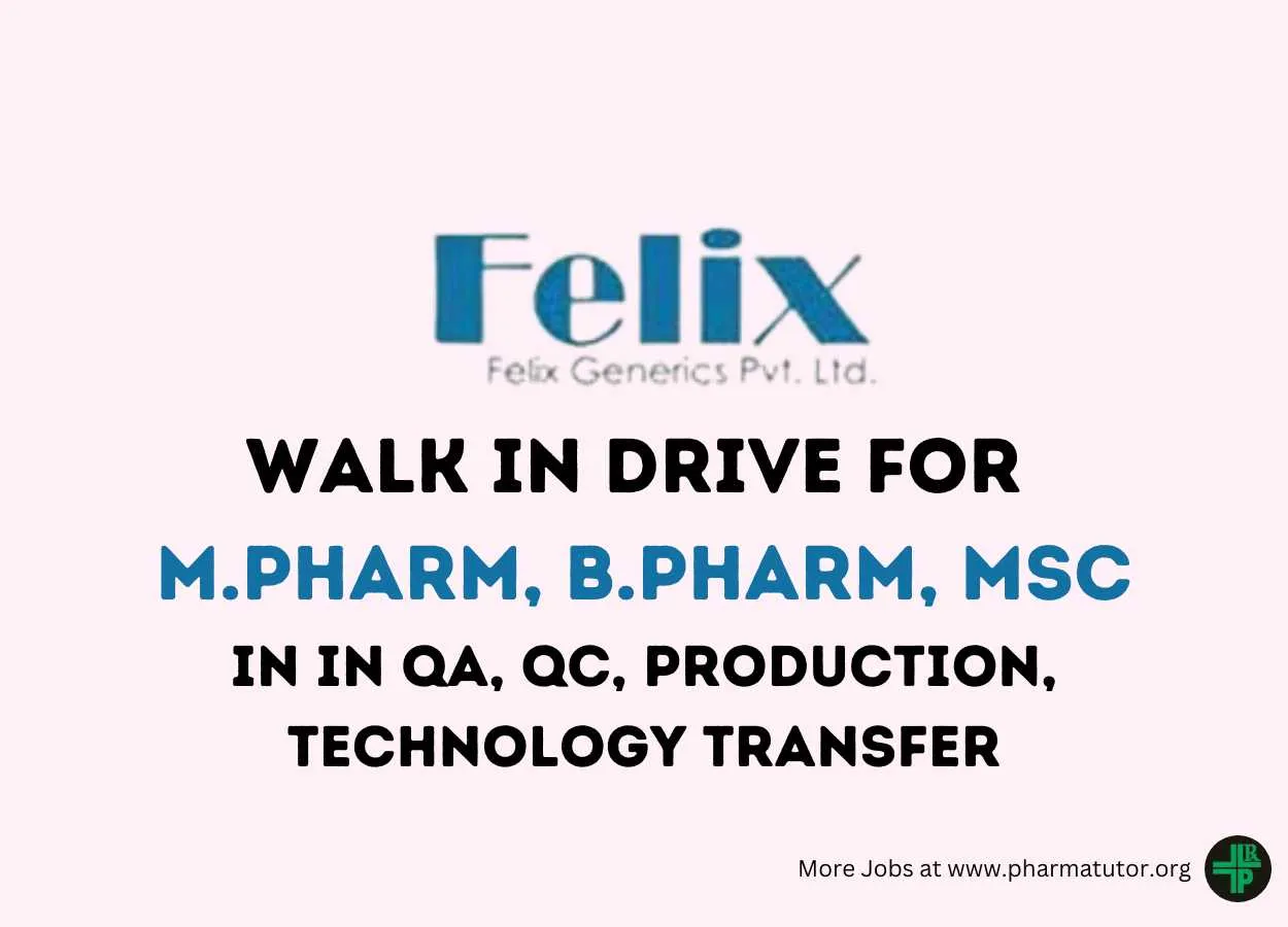 Walk In Drive for M.Pharm, B.Pharm, M.Sc in QA, QC, Production, Technology Transfer at Felix Generics