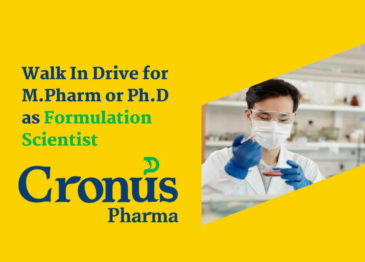 Walk In Drive for M.Pharm or Ph.D as Formulation Scientist at Cronus Pharma