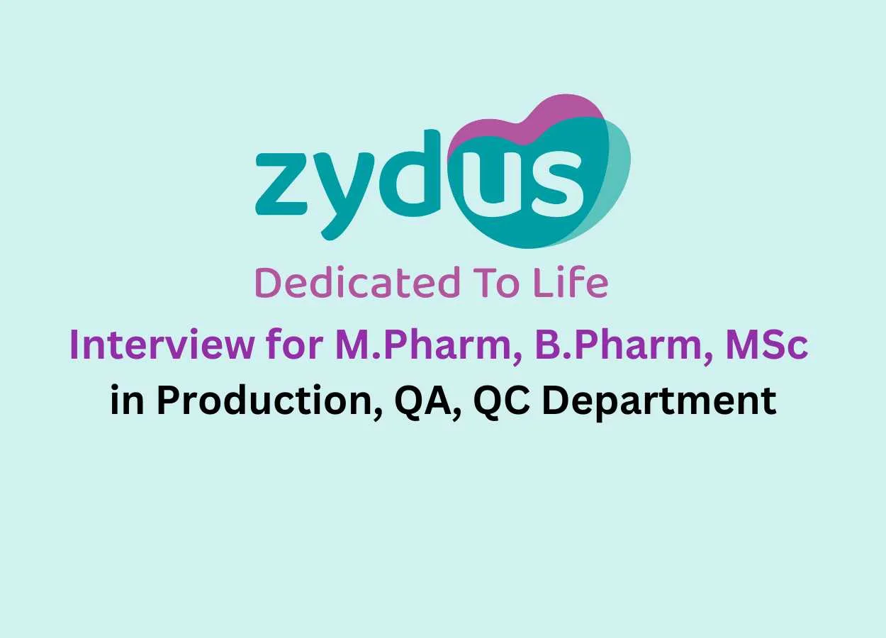 Interview for M.Pharm, B.Pharm, MSc in Production, QA, QC at Zydus Group