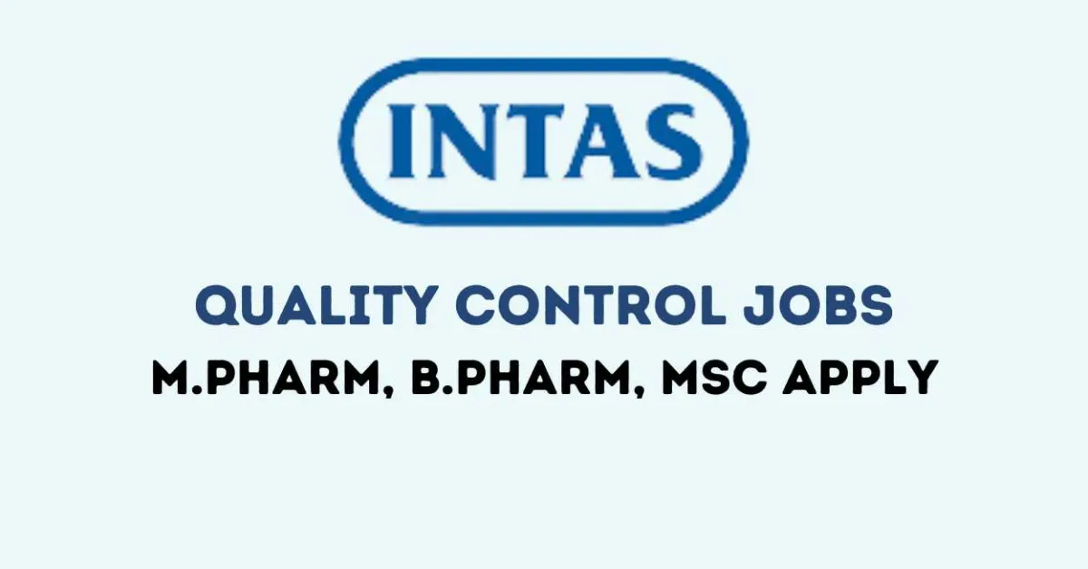 Interview for M.Pharm, B.Pharm, MSc in Quality Control at Intas Pharma