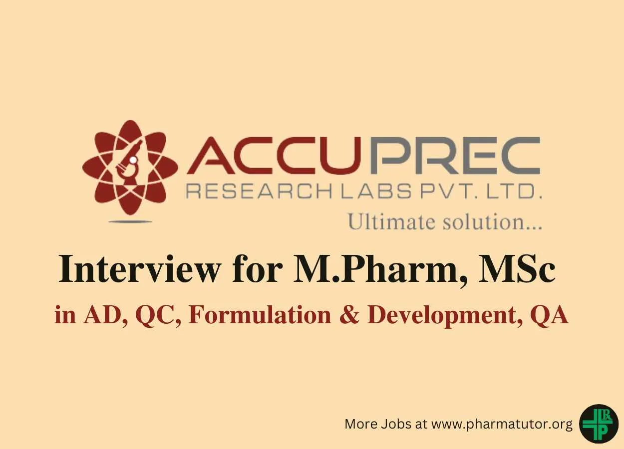 Interview for M.Pharm, MSc in AD, QC, Formulation & Development, QA at Accuprec Research