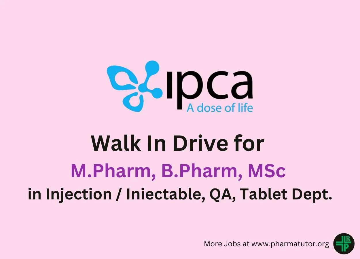 Ipca Laboratories Walk in Drive for M.Pharm, B.Pharm, MSc in Injection / Iniectable, QA, Tablet Department