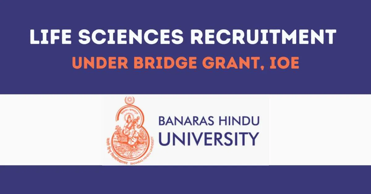 Life Sciences Recruitment under Bridge Grant, IoE Banaras Hindu University