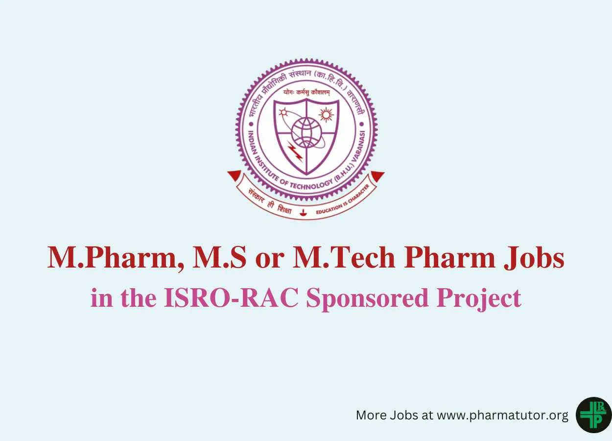 Opportunity for M.Pharm, M.S or M.Tech Pharm in the ISRO-RAC Sponsored Project at IIT (BHU)