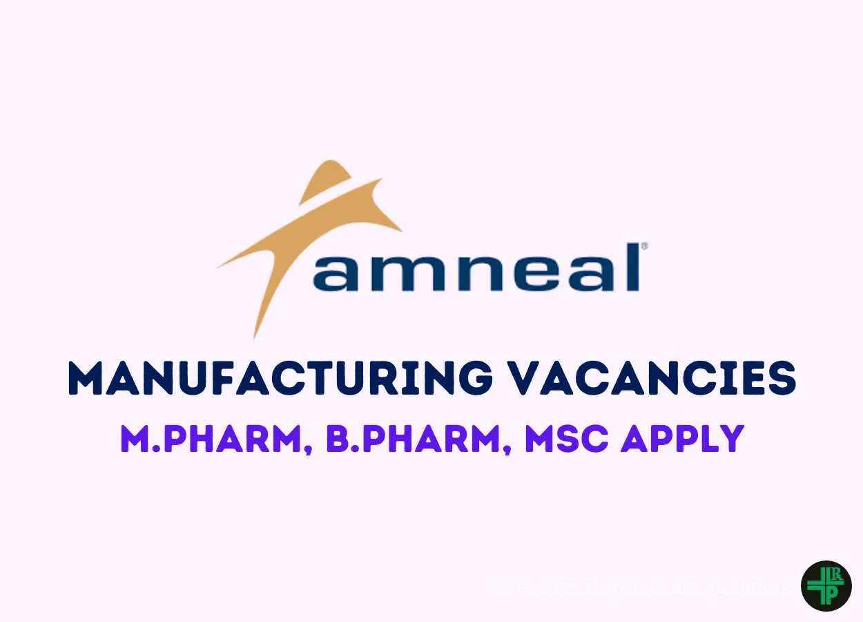 Vacancy for M.Pharm, B.Pharm, MSc in Manufacturing at Amneal Pharmaceuticals