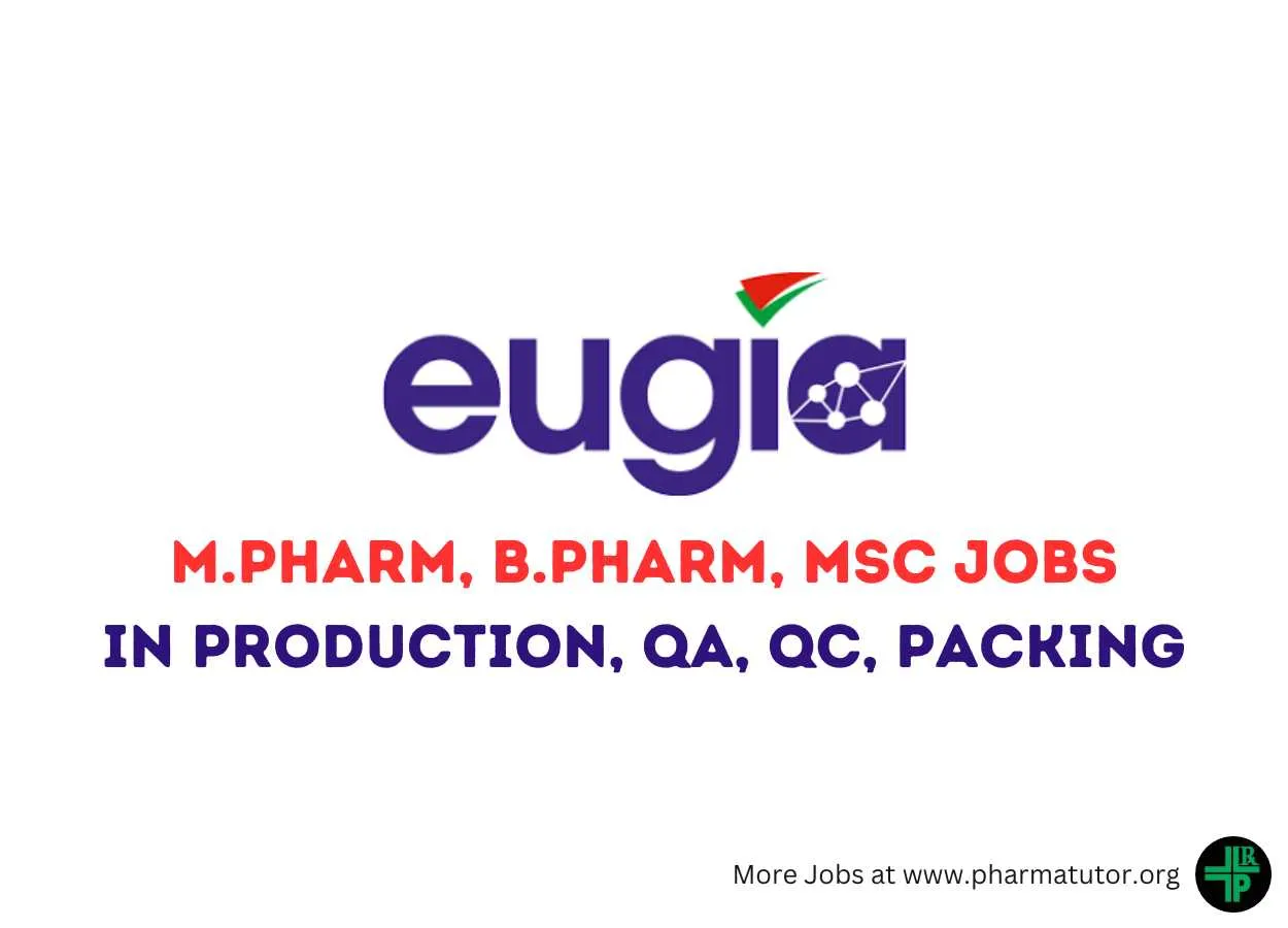 Vacancy for M.Pharm, B.Pharm, MSc in Production, QA, QC, Packing at EUGIA Pharma