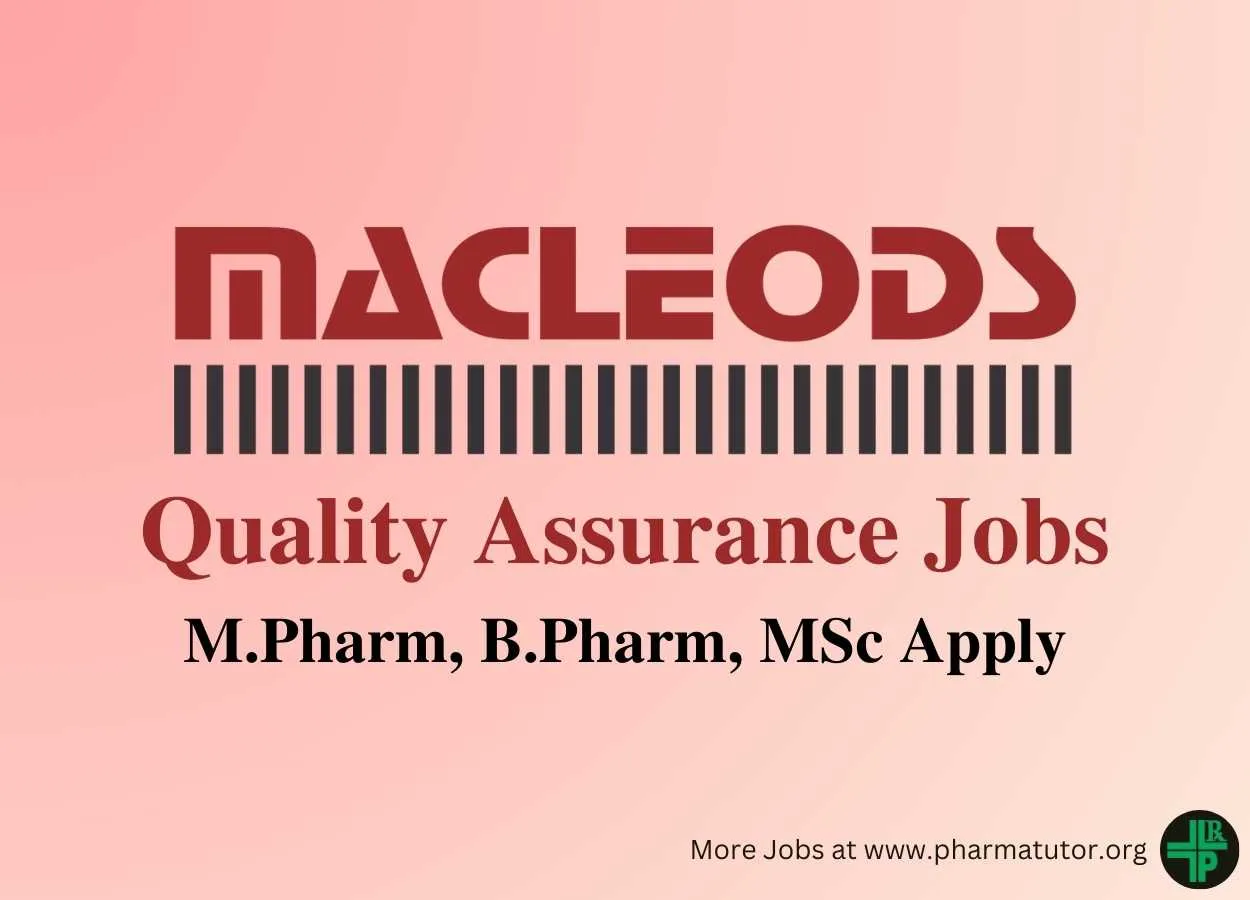Vacancy for M.Pharm, B.Pharm, MSc in Quality Assurance at Macleods Pharma