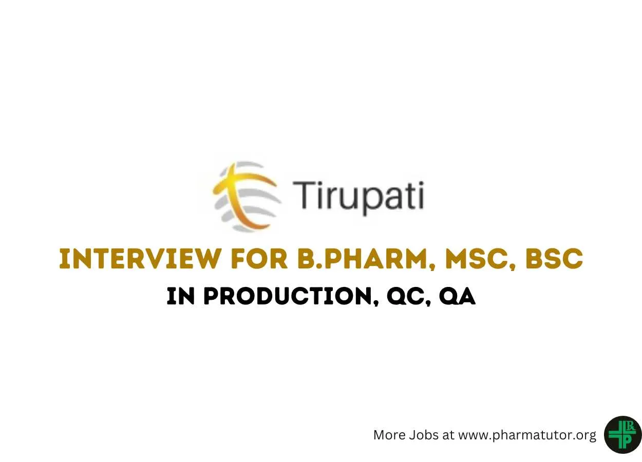 Walk in Drive for B.Pharm, MSc, BSc in QA, QC, Production at Tirupati Group