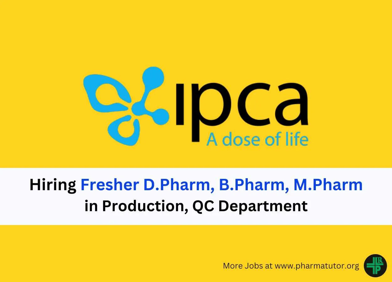 Walk in Drive for Fresher D.Pharm, B.Pharm, M.Pharm in Production, QC at Ipca Laboratories Ltd