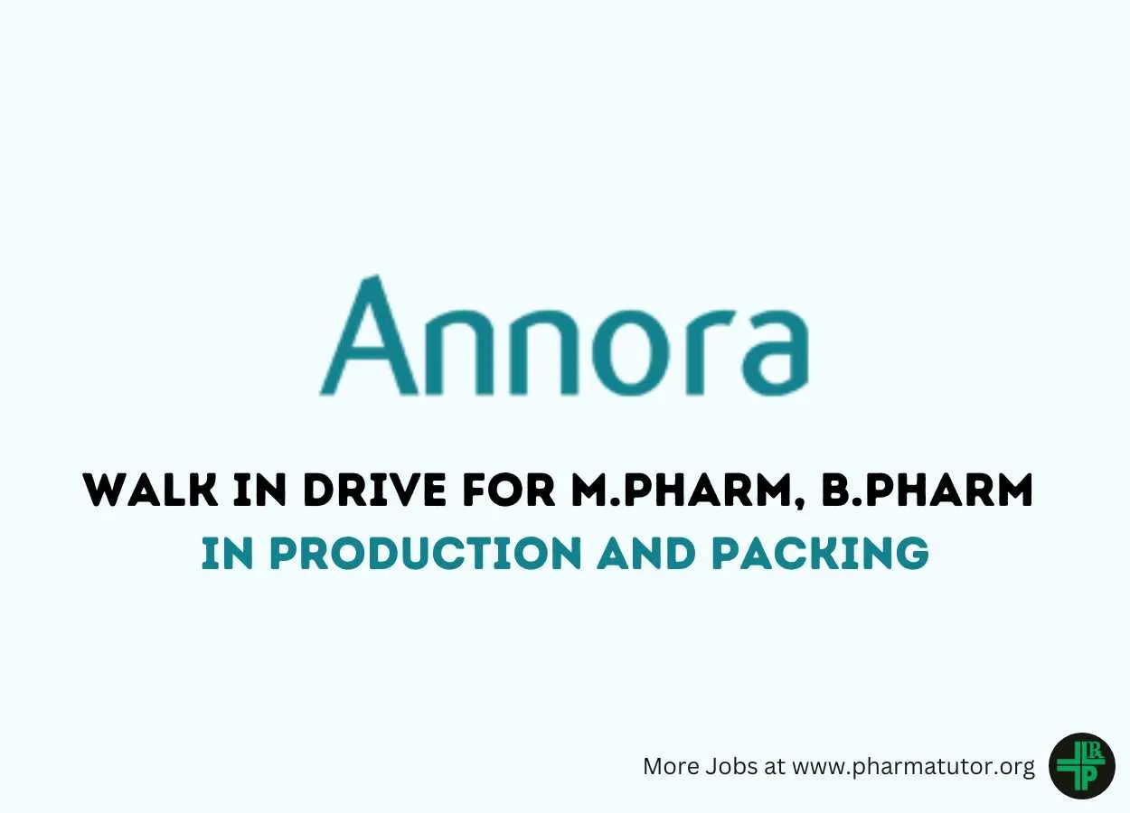 Walk in Drive for M.Pharm, B.Pharm in Production and Packing Department at Annora Pharma Pvt Ltd