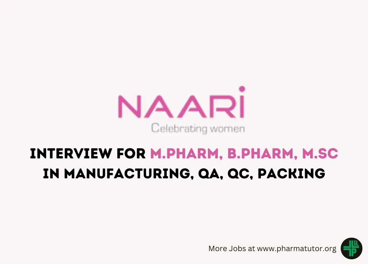 Walk in Drive for M.Pharm, B.Pharm, MSc in Manufacturing, QA, QC, Packing at Naari Pharma Private Limited