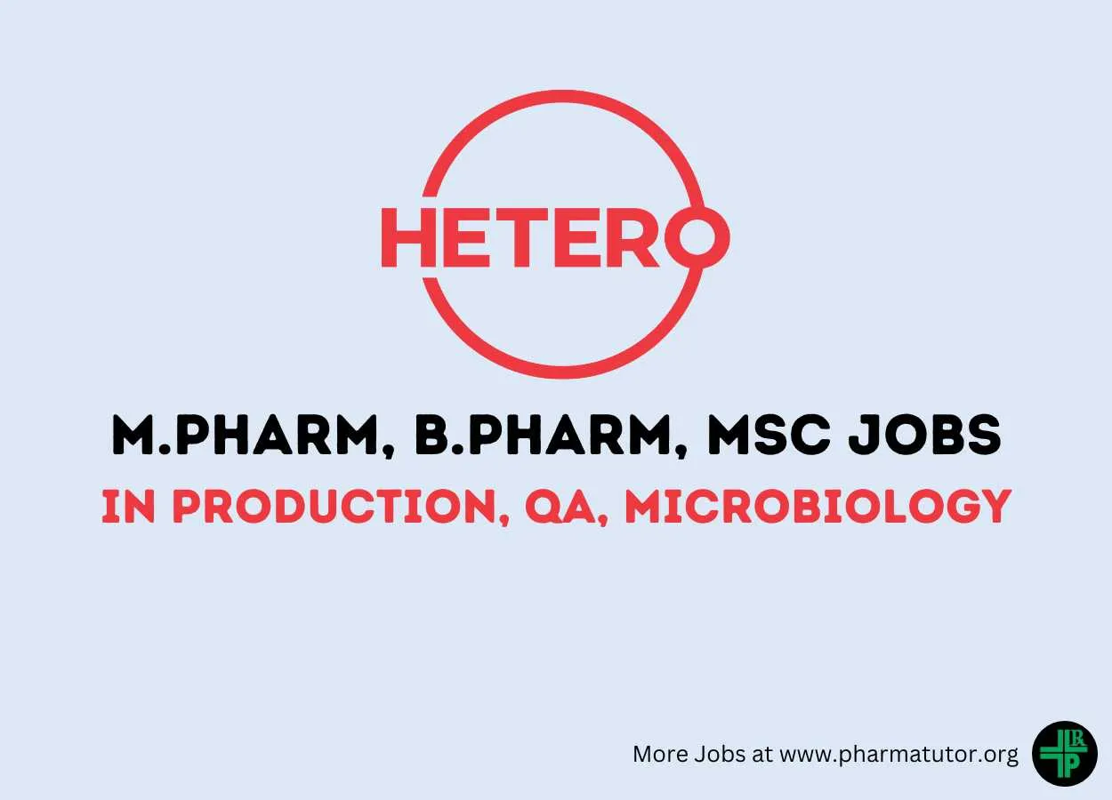 Walk in Drive for M.Pharm, B.Pharm, MSc in Production, QA, Microbiology at Hetero Drugs