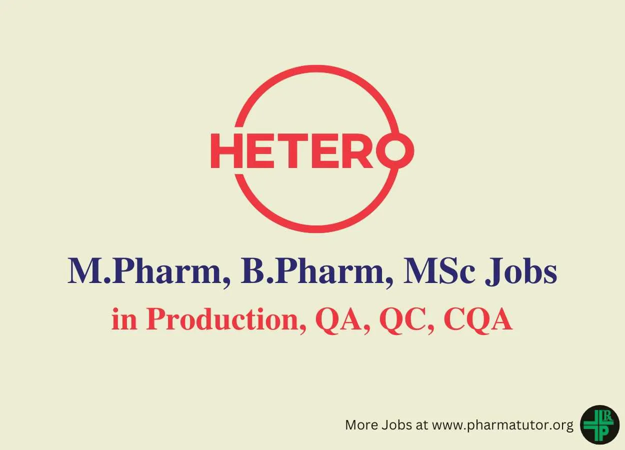 Walk in Drive for M.Pharm, B.Pharm, MSc in Production, QA, QC, CQA at Hetero Drugs