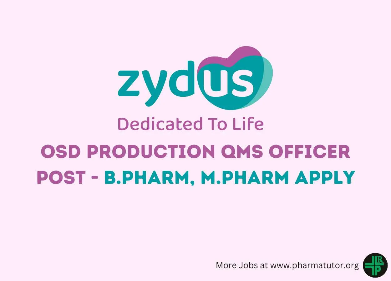Work as OSD Production QMS Officer at Zydus Lifesciences