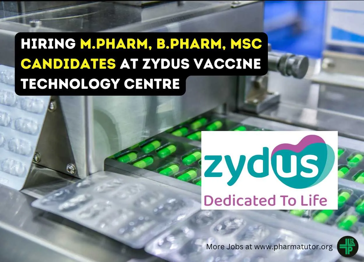 Hiring M.Pharm, B.Pharm, MSc candidates for Zydus Vaccine Technology Centre
