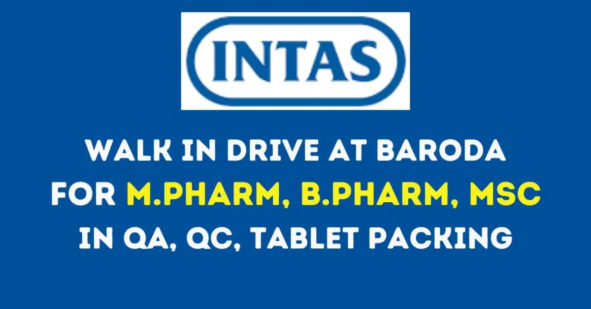 Intas Pharma Walk in Drive at Baroda for M.Pharm, B.Pharm, MSc in QA, QC, Tablet Packing