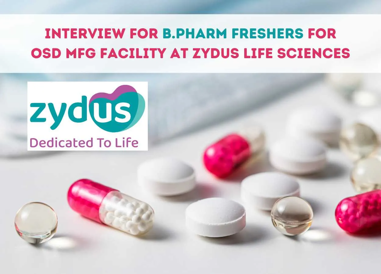 Interview for B.Pharm Freshers for OSD Mfg facility at Zydus Life Sciences
