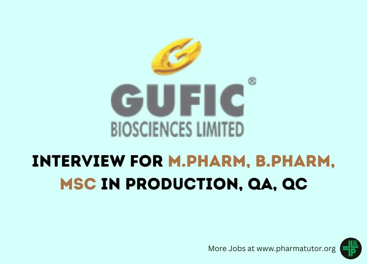Interview for M.Pharm, B.Pharm, MSc in Production, QA, QC at Gufic Biosciences