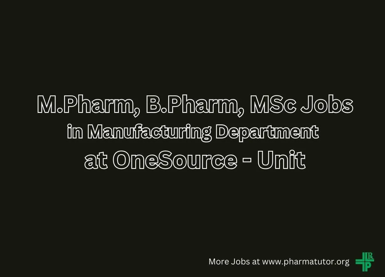 Job for M.Pharm, B.Pharm, MSc in Manufacturing Department at OneSource - Unit