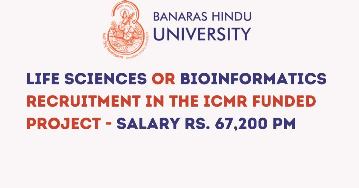 Life Sciences or Bioinformatics Recruitment in the ICMR funded Project at Banaras Hindu University
