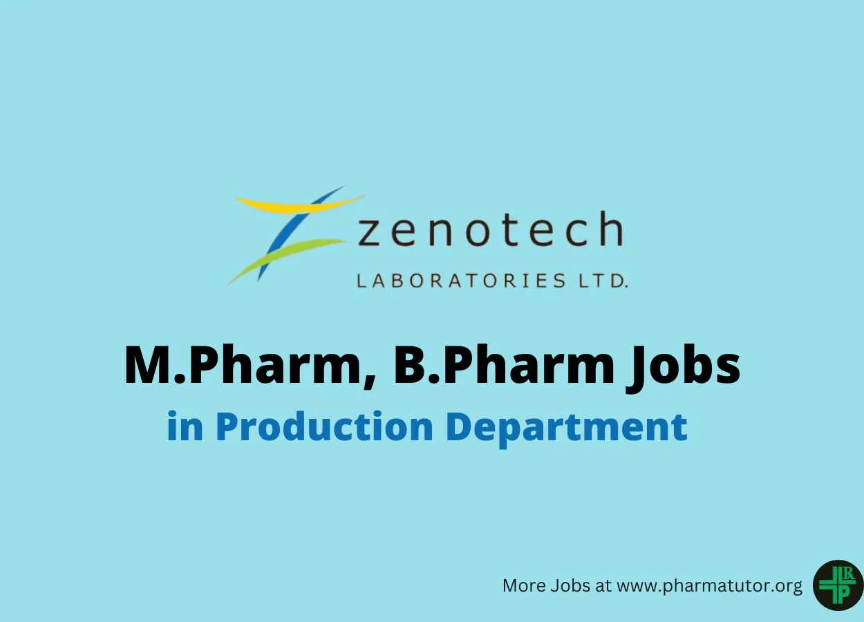 Vacancy for M.Pharm, B.Pharm in Production Department at Zenotech Laboratories