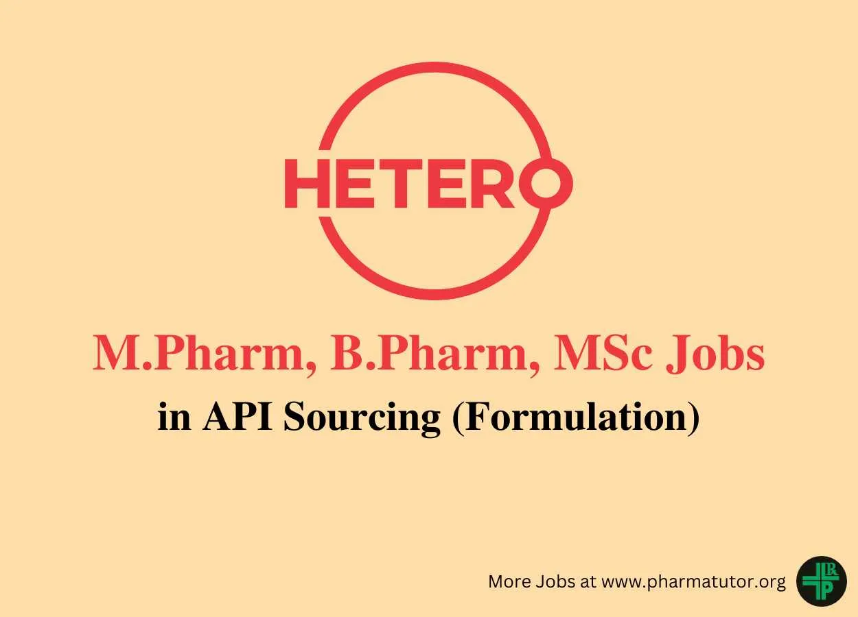 Vacancy for M.Pharm, B.Pharm, MSc in API Sourcing at Hetero Drugs