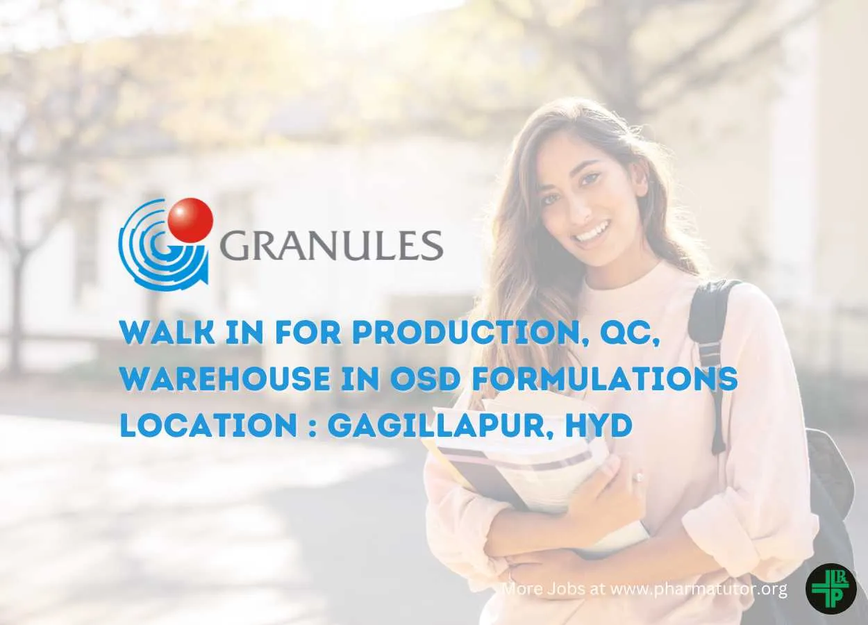 Walk in for Production, QC, Warehouse in OSD Formulations at Granules India