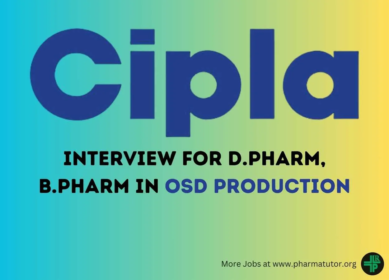 Interview for D.Pharm, B.Pharm in OSD Production at Cipla