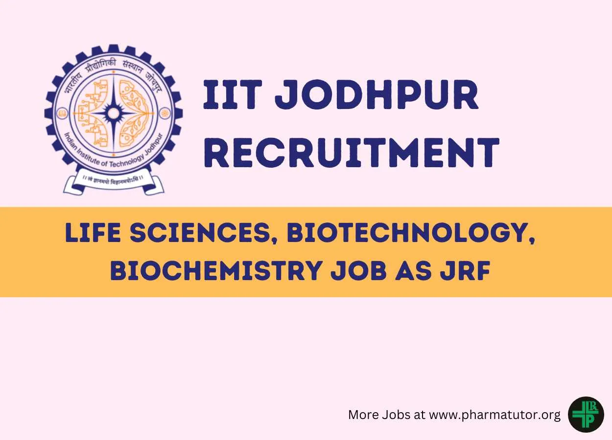 Recruitment for Life Sciences, Biotechnology, Biochemistry as JRF at IIT Jodhpur