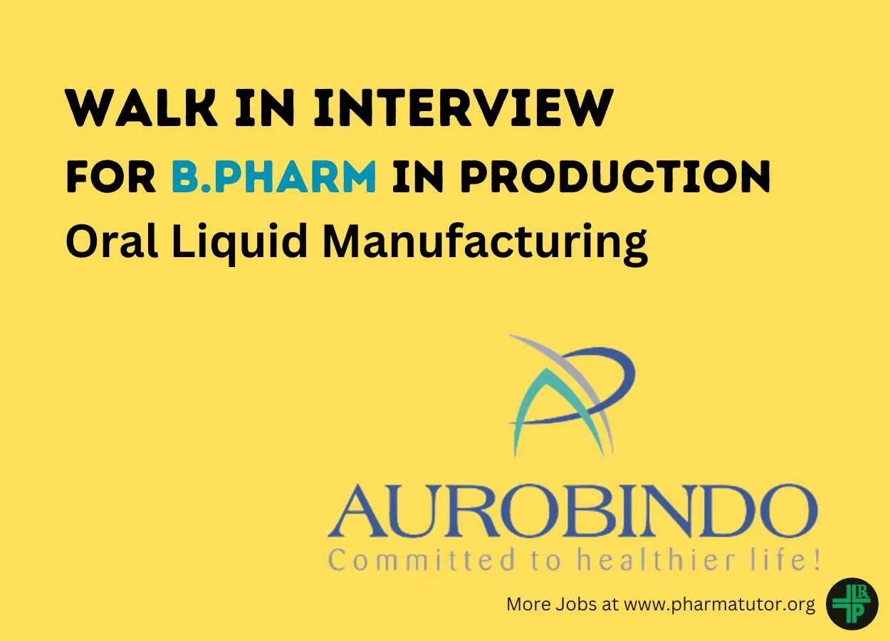Vacancy for B.Pharm in Production Department at Aurobindo Pharma, Oral Liquid Manufacturing