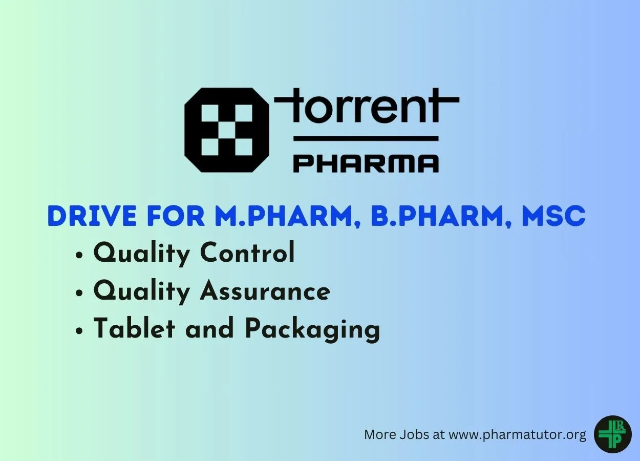 Walk in Drive for M.Pharm, B.Pharm, MSc in QA, QC, Tablet and Packaging at Torrent Pharma