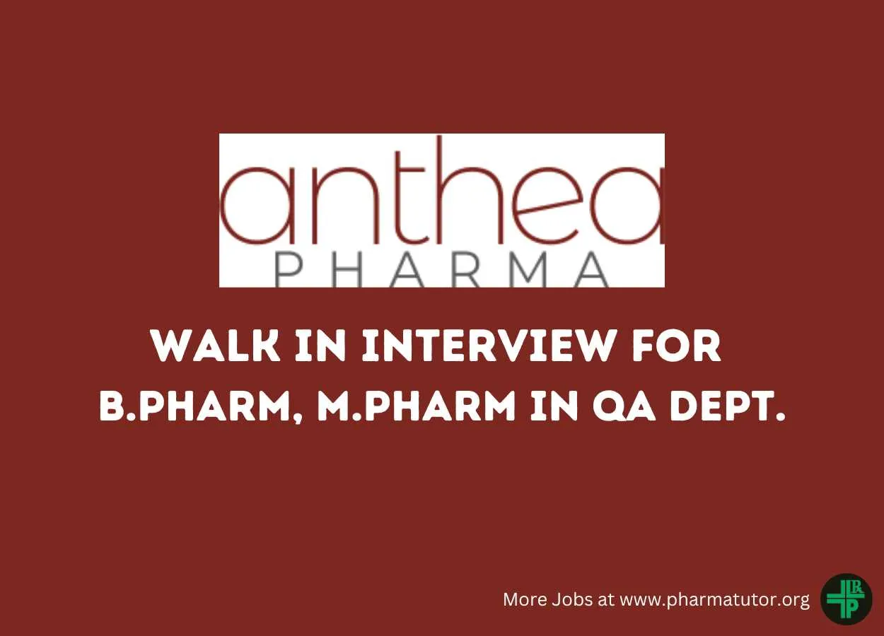 Walk In Interview for B.Pharm, M.Pharm in QA Department at Anthea Pharma