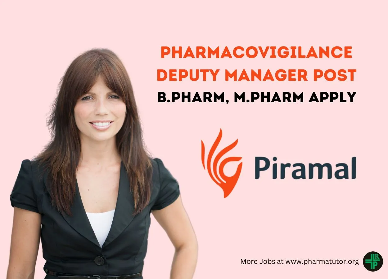 Work as Pharmacovigilance Deputy Manager at Piramal Pharma 