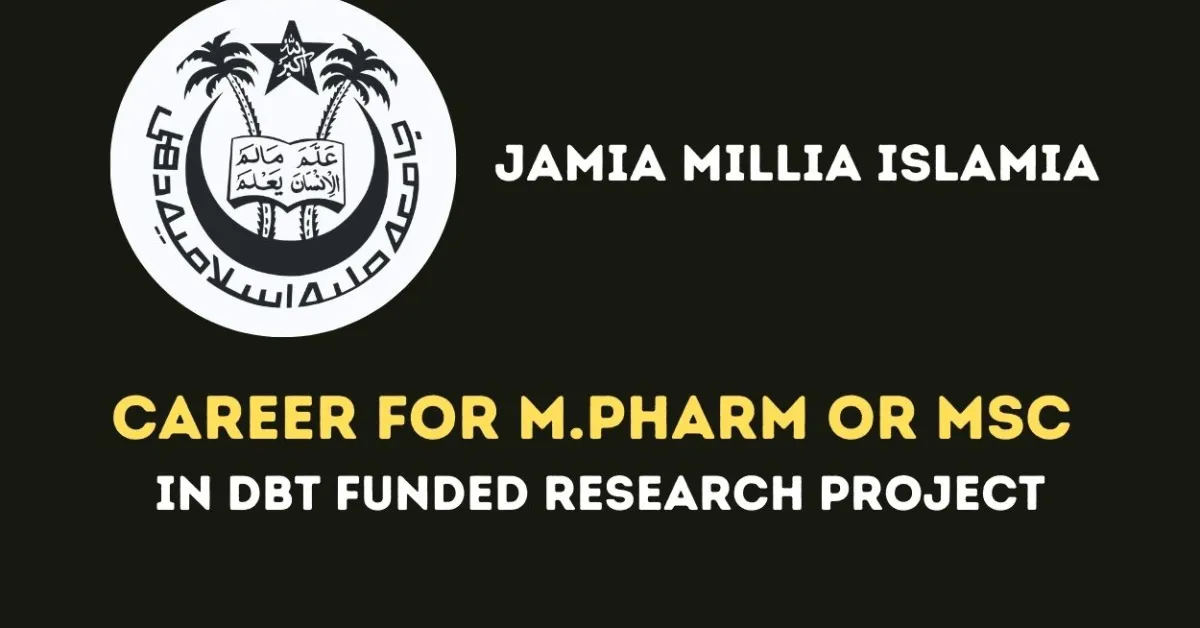Career for M.Pharm or MSc in DBT Funded Research Project at Jamia Millia Islamia