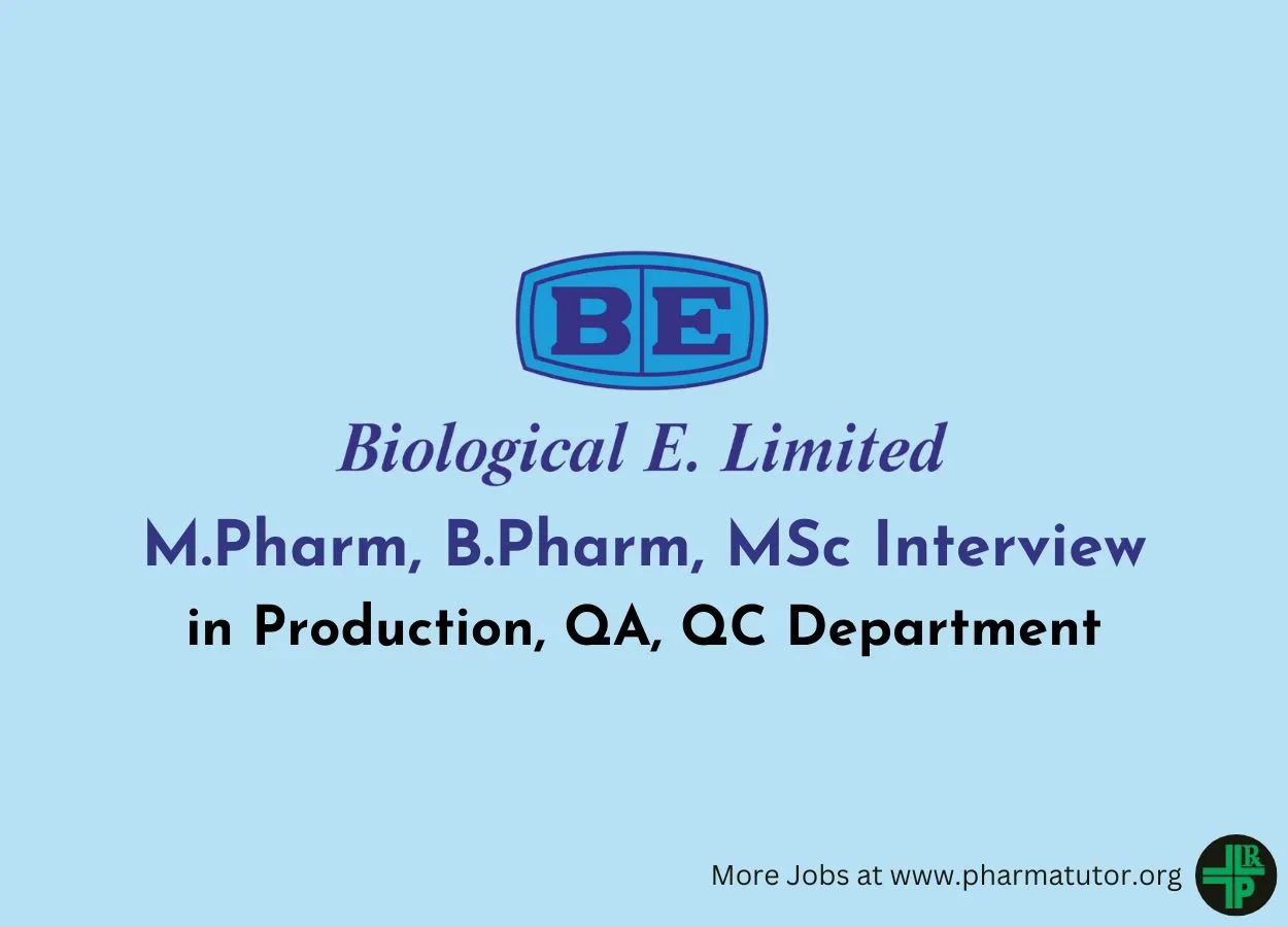 Interview for M.Pharm, B.Pharm, MSc in Production, QA, QC at Biological E. Limited