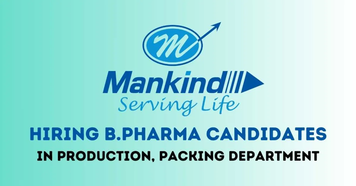 Mankind Pharma Hiring B.Pharma candidates in Production, Packing Department
