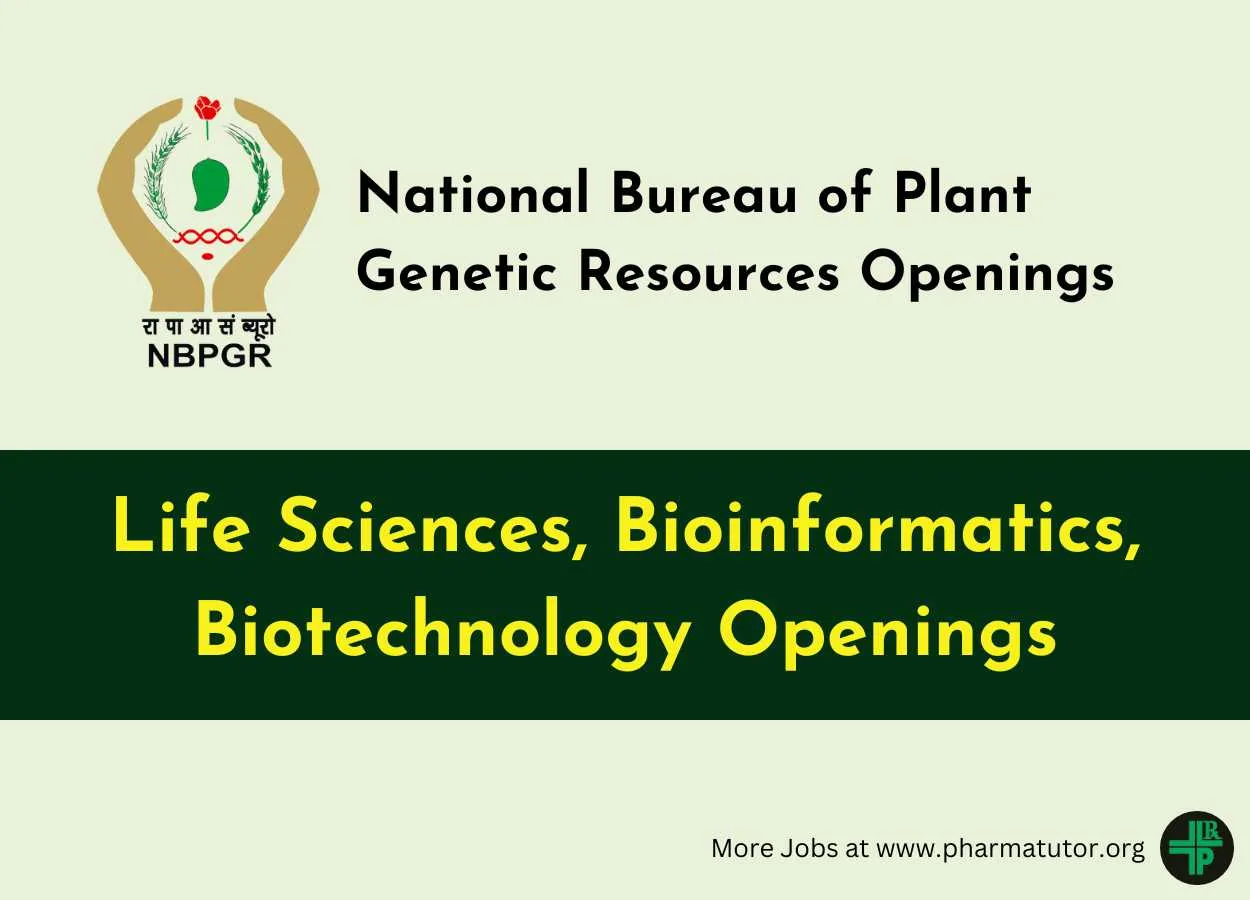 Openings for Life Sciences, Bioinformatics, Biotechnology candidates at ICAR-NBPGR