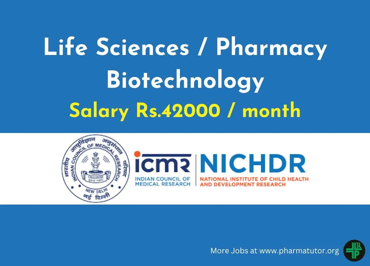 Opportunity for Life Sciences / Biotechnology / Pharmacy post graduates (3 posts) at ICMR-NICHDR, Salary 42,000 month