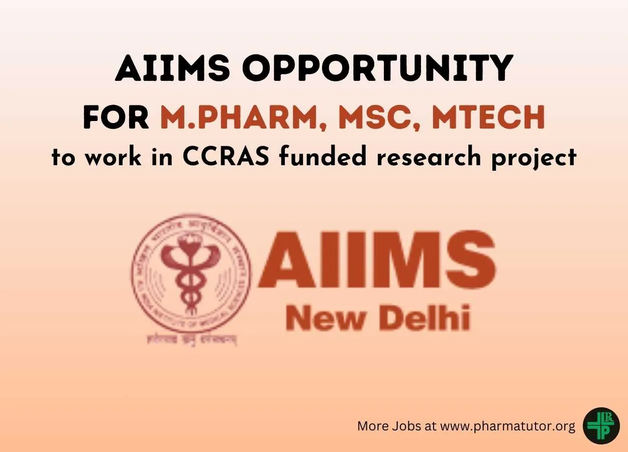 Opportunity for M.Pharm, MSc, MTech to work in CCRAS funded research project at AIIMS
