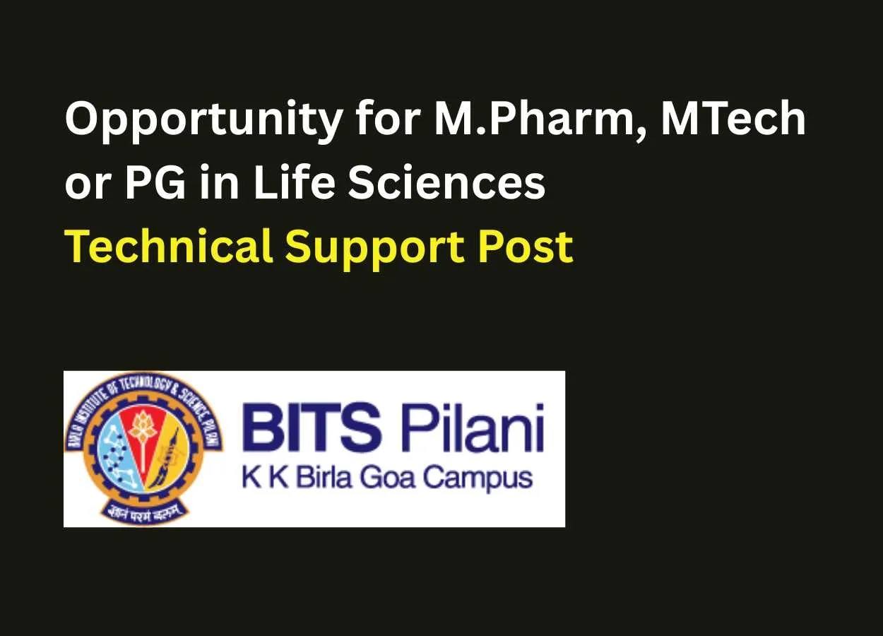 Opportunity for M.Pharm, MTech or PG in Life Sciences as Technical Support at BITS Goa Campus