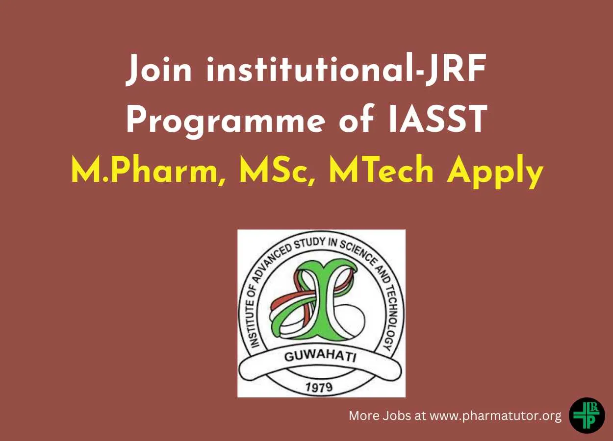 Opportunity to Join institutional-JRF programme of IASST for M.Pharm, MSc, MTech