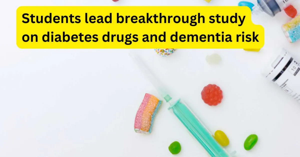 Students lead breakthrough study on diabetes drugs and dementia risk