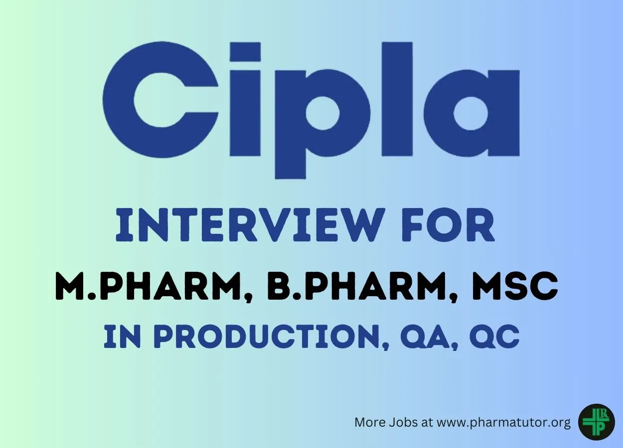 Walk in Interview for M.Pharm, B.Pharm, MSc in Production, QA, QC at Cipla