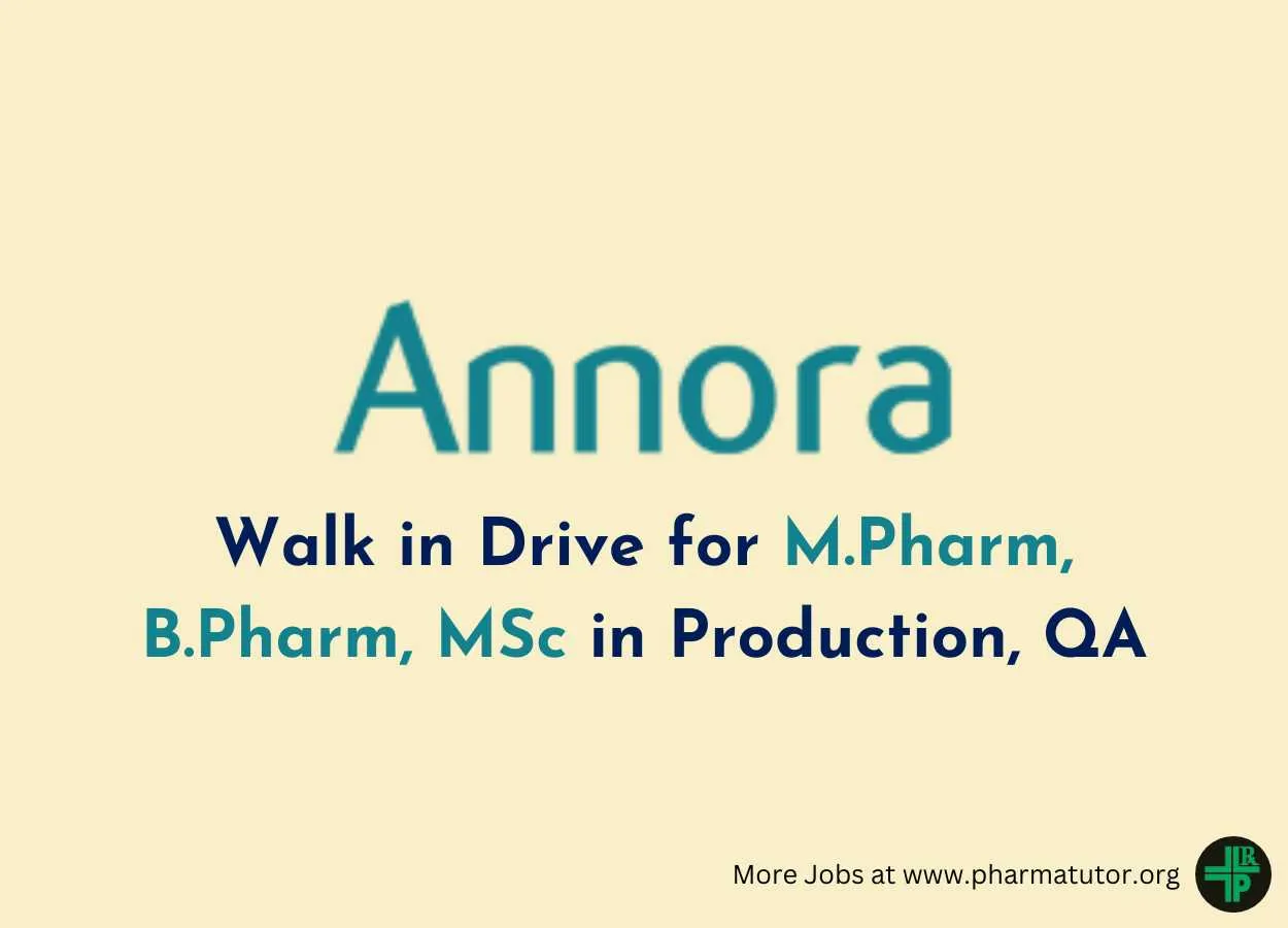 Annora Pharma Walk in Drive for M.Pharm, B.Pharm, MSc in Production, QA