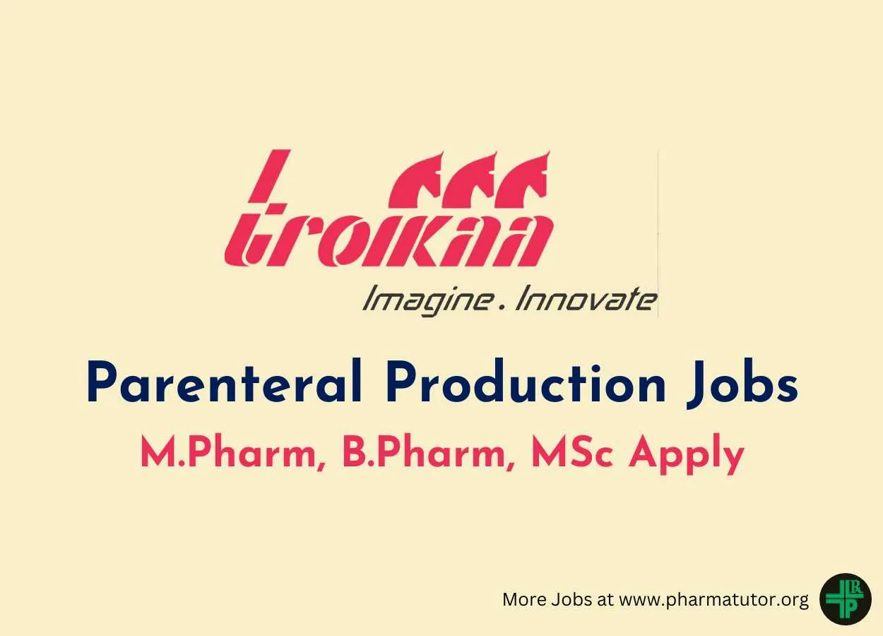 Opportunity for M.Pharm, B.Pharm, MSc in Parenteral Production at Troikaa Pharma