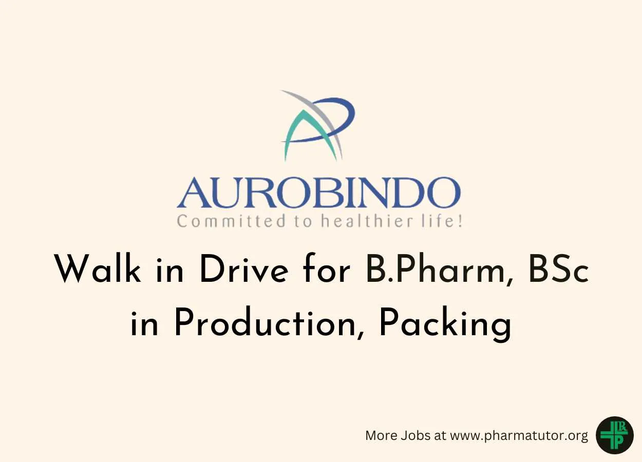 Walk in Drive for B.Pharm, BSc in Production, Packing at Aurobindo Pharma