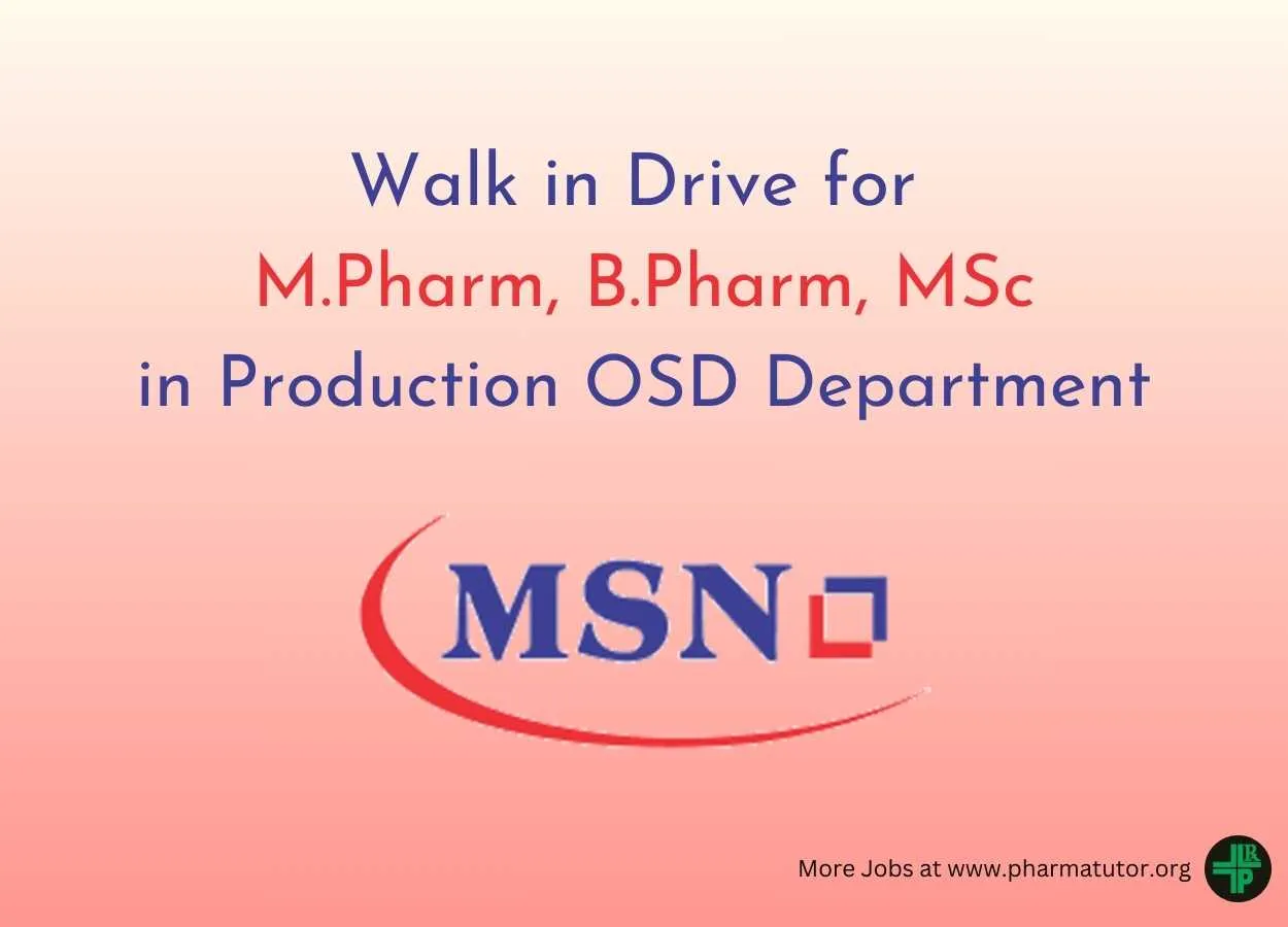 Walk in Drive for M.Pharm, B.Pharm, M.Sc in Production OSD at MSN Laboratories