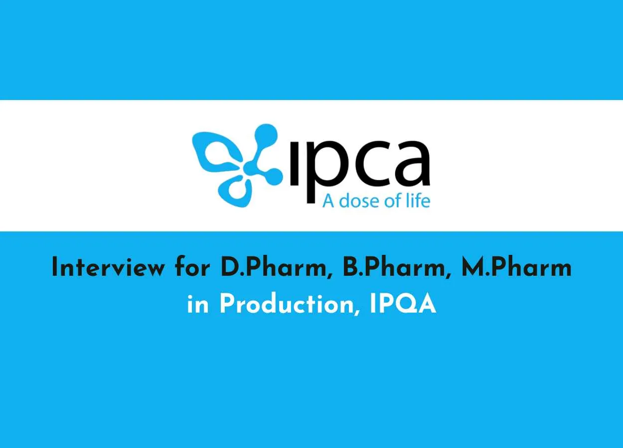 Interview for D.Pharm, B.Pharm, M.Pharm in Production, IPQA at Ipca Laboratories