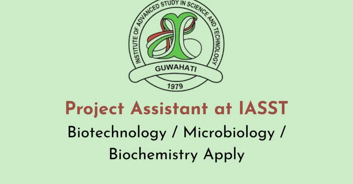 Applications are invited for Project Assistant at IASST