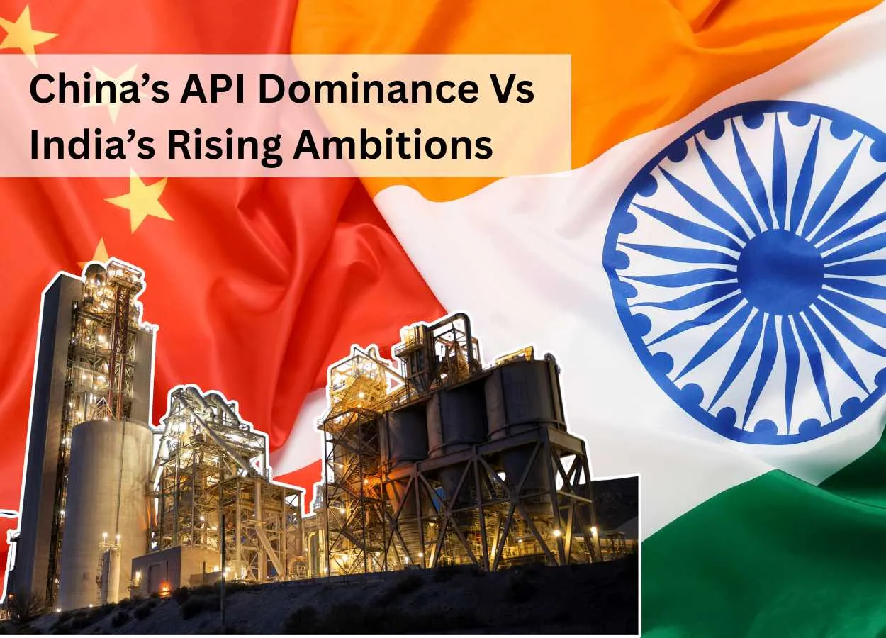 China’s API Dominance vs India’s Rising Ambitions